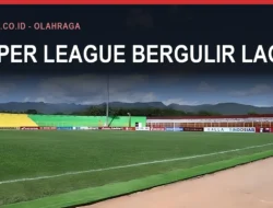 Super League Bergulir Lagi Mulai Hari Ini